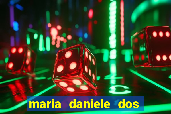 maria daniele dos santos dutra